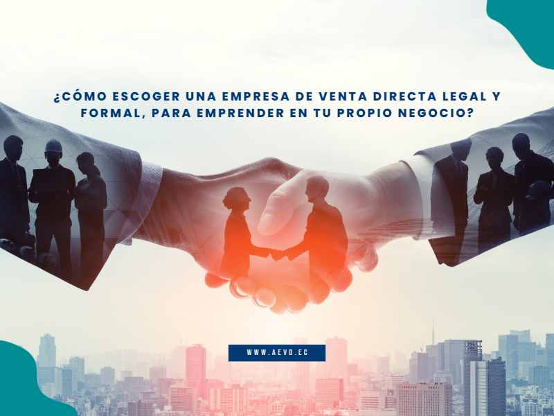 ¿CÓMO ESCOGER UNA EMPRESA DE VENTA DIRECTA LEGAL Y FORMAL, PARA EMPRENDER EN TU PROPIO NEGOCIO?